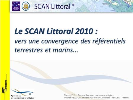Le SCAN Littoral 2010 : vers une convergence des référentiels terrestres et marins... Reste Brouage ds patrimoine/tourisme/vauban Steven PIEL – Agence.