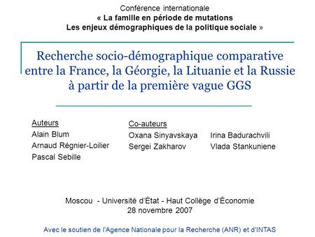 Recherche socio-démographique comparative entre la France, la Géorgie, la Lituanie et la Russie à partir de la première vague GGS Auteurs Alain Blum Arnaud.