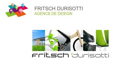 FRITSCH DURISOTTI AGENCE DE DESIGN. L’agence est guidée par Antoine Fritsch et Vivien Durisotti. Leur travail est une recherche d’équilibre entre l’homme.