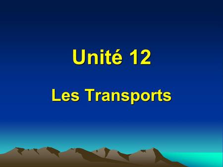 Unité 12 Les Transports. acheter to buy aller to go.