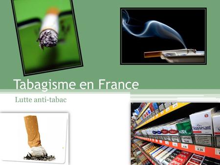 Tabagisme en France Lutte anti-tabac. Augmentation du prix Plus grande augmentation depuis 2003/2004.