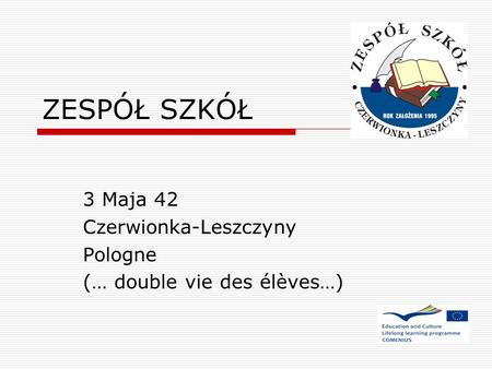 ZESPÓŁ SZKÓŁ 3 Maja 42 Czerwionka-Leszczyny Pologne (… double vie des élèves…)