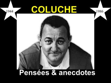 COLUCHE 1944 1986 Pensées & anecdotes.