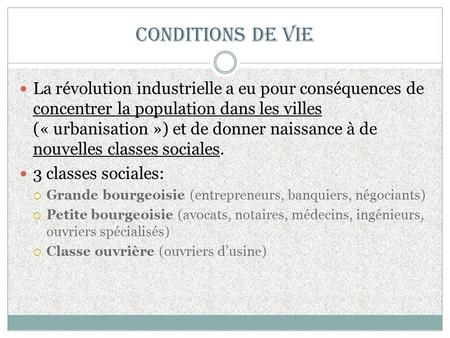 Conditions de Vie La révolution industrielle a eu pour conséquences de concentrer la population dans les villes (« urbanisation ») et de donner naissance.