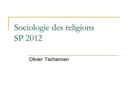 Sociologie des religions SP 2012 Olivier Tschannen.