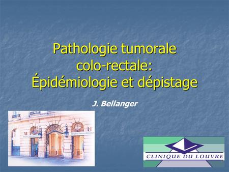 Pathologie tumorale colo-rectale: Épidémiologie et dépistage