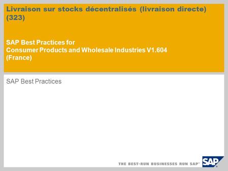 Livraison sur stocks décentralisés (livraison directe) (323) SAP Best Practices for Consumer Products and Wholesale Industries V1.604 (France) SAP Best.