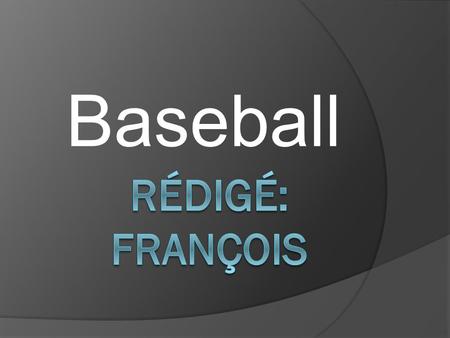 Baseball Rédigé: François.