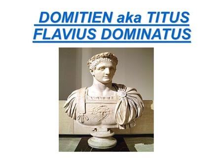 DOMITIEN aka TITUS FLAVIUS DOMINATUS