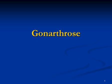 Gonarthrose.