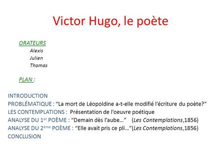 Victor Hugo, le poète ORATEURS PLAN : INTRODUCTION