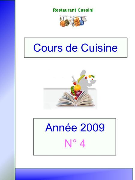 Restaurant Cassini Année 2009 N° 4 Cours de Cuisine.