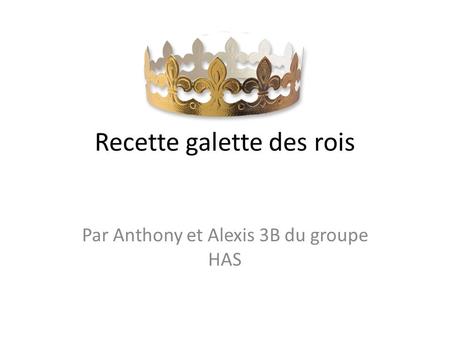 Recette galette des rois Par Anthony et Alexis 3B du groupe HAS.