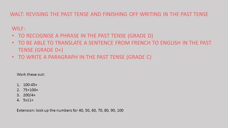 TO RECOGNISE A PHRASE IN THE PAST TENSE (GRADE D)
