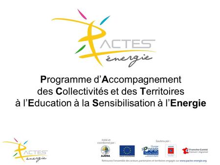 Programme d’Accompagnement des Collectivités et des Territoires à l’Education à la Sensibilisation à l’Energie.