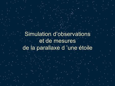 Simulation d’observations et de mesures de la parallaxe d ’une étoile
