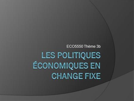 Les politiques économiques en change fixe