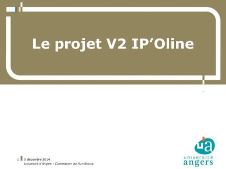 Le projet V2 IP’Oline - 5 décembre 2014