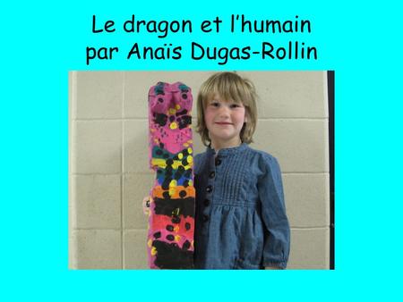 Le dragon et l’humain par Anaïs Dugas-Rollin