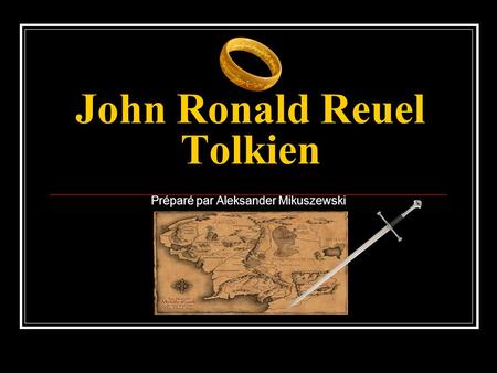 John Ronald Reuel Tolkien Préparé par Aleksander Mikuszewski.