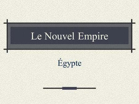 Le Nouvel Empire Égypte.