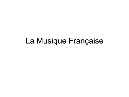 La Musique Française.