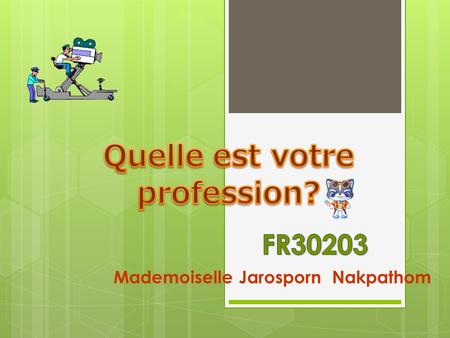 Mademoiselle Jarosporn Nakpathom. Les métiers (n.m.)
