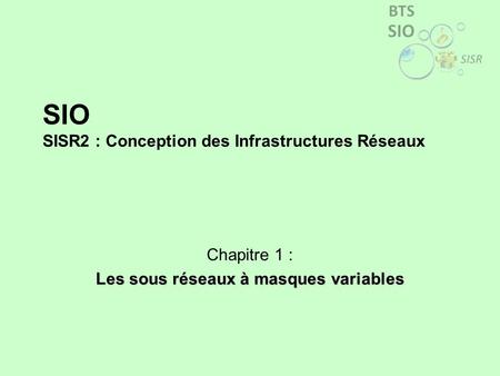 SIO SISR2 : Conception des Infrastructures Réseaux