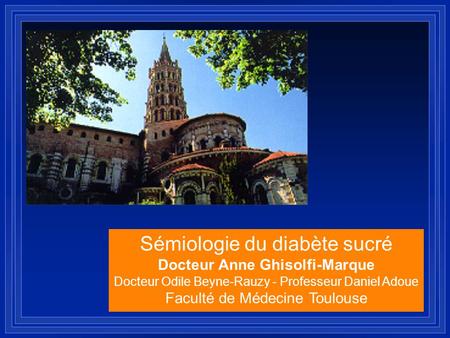 Sémiologie du diabète sucré Docteur Anne Ghisolfi-Marque