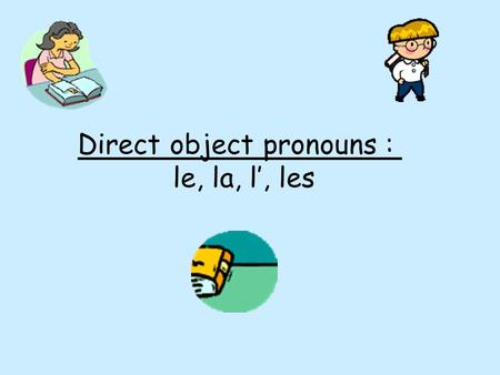 Direct object pronouns :