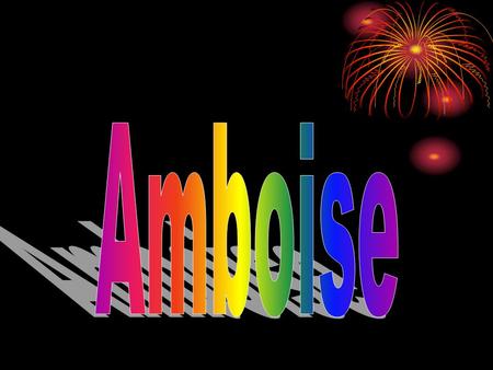 La naissance d’Amboise Le château est né en 1819. En 2000, Amboise compte plus de 1198 habitants qu’on appelle Amboisiens.