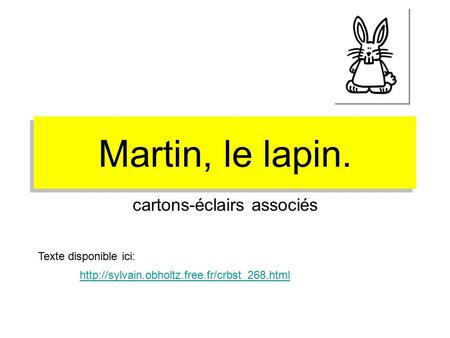 Martin, le lapin. cartons-éclairs associés  Texte disponible ici: