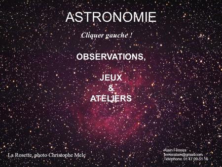 ASTRONOMIE OBSERVATIONS, JEUX & ATELIERS Cliquer gauche !