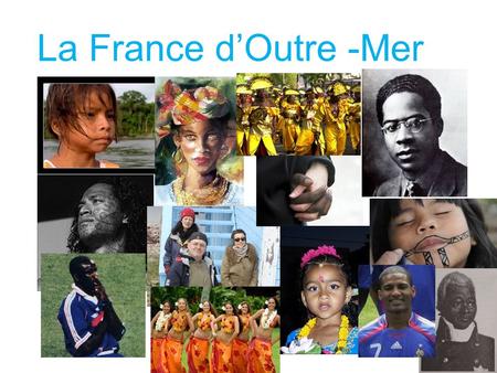 La France d’Outre -Mer.
