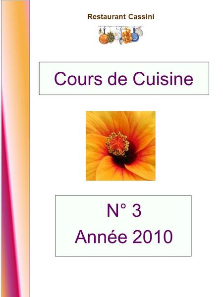 Restaurant Cassini N° 3 Année 2010 Cours de Cuisine.