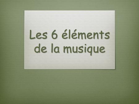 Les 6 éléments de la musique