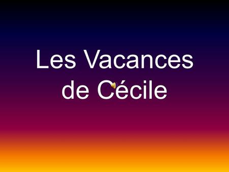 Les Vacances de Cécile.