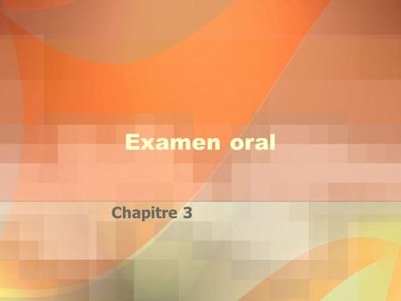 Examen oral Chapitre 3. Prononciation Prononcez bien Speak slowly, enunciate well, like an actor who is practicing to have perfect diction ! Your professor.