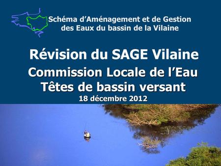 Commission Locale de l’Eau Têtes de bassin versant 18 décembre 2012