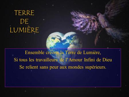 TERRE DE LUMIÈRE Ensemble créons la Terre de Lumière,