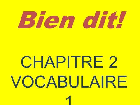Bien dit! CHAPITRE 2 VOCABULAIRE 1. To Talk about Likes and Dislikes.