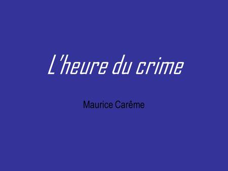 L’heure du crime Maurice Carême.