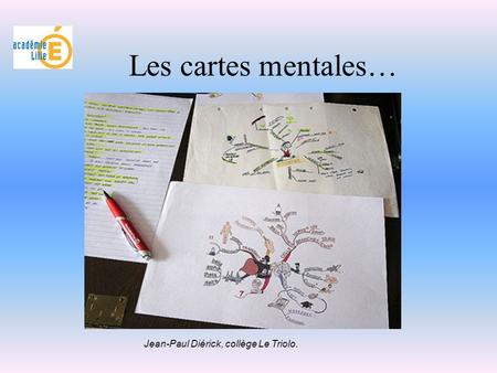 Les cartes mentales… Jean-Paul Diérick, collège Le Triolo.