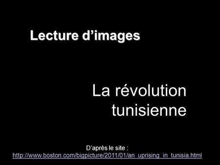 Lecture d’images La révolution tunisienne D’après le site :