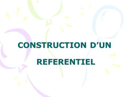 CONSTRUCTION D’UN REFERENTIEL