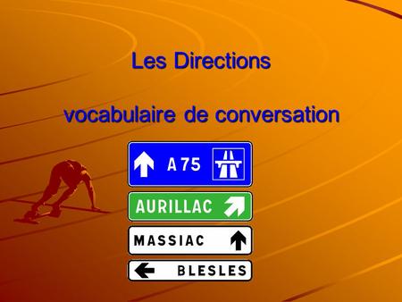 Les Directions vocabulaire de conversation. To ask where some place is Où est la gare SVP? Where is the train station please?