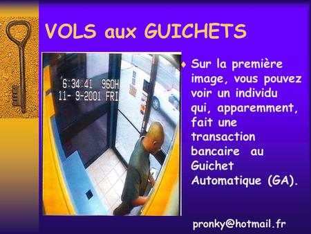 VOLS aux GUICHETS  Sur la première image, vous pouvez voir un individu qui, apparemment, fait une transaction bancaire au Guichet Automatique (GA).