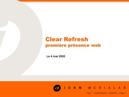 Paris | Clear-Refresh | 04/05/00 | Page 1 Clear Refresh première présence web Le 4 mai 2000.