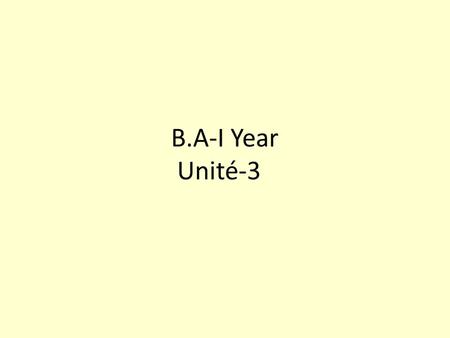 B.A-I Year Unité-3. Les verbes Commencer* - to start Je commence Tu commences Il/Elle commence Nous commençons Vous commencez Ils/Elles commencent In.