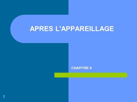 APRES L'APPAREILLAGE CHAPITRE 8.